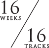 16 weeks 16 tracks